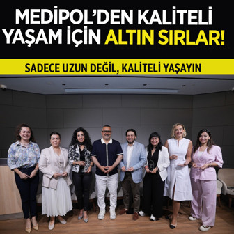 Medipol’den kaliteli yaşam için altın sırlar! Sadece uzun değil, kaliteli yaşayın