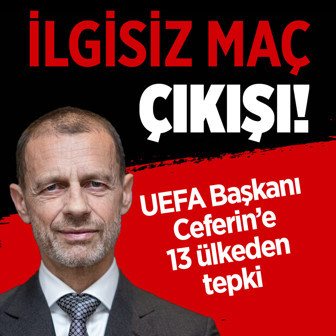UEFA Başkanı Ceferin'in "ilgisiz maç" yorumuna 13 ülkeden tepki