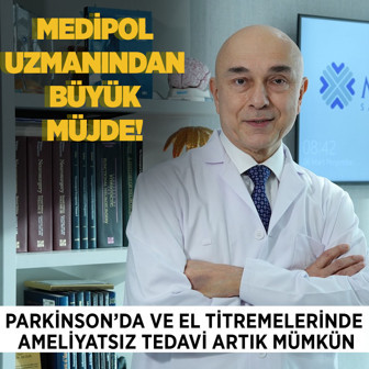 Medipol’den büyük müjde! Parkinson’da ve el titremelerinde ameliyatsız tedavi artık mümkün
