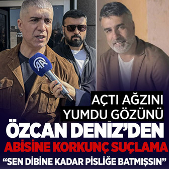 Deniz Ailesi'nde sular durulmadı! Özcan Deniz'den abisine olay sözler