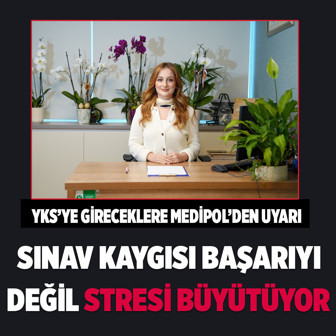 Medipol'den YKS'ye gireceklere uyarı: Sınav kaygısı başarıyı değil stresi büyütüyor