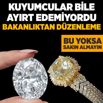 Kuyumcular bile ayırt edemiyordu! Bakanlıktan düzenleme bu yoksa sakın almayın