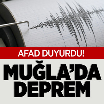 Muğla'da deprem oldu! AFAD son depremin büyüklüğünü açıkladı