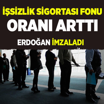 Cumhurbaşkanı Erdoğan imzaladı! İşsizlik Sigortası Fonu'nda oranı artırıldı