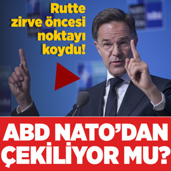 ABD NATO'dan çekiliyor mu? NATO Genel Sekreteri Mark Rutte noktayı koydu