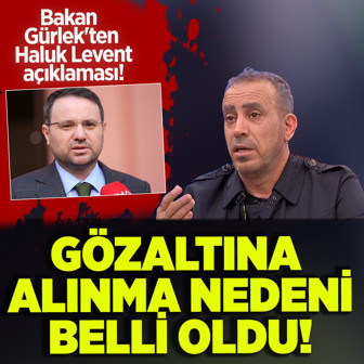 Bakan Akın Gürlek'ten Haluk Levent açıklaması! İşte gözaltına alınma nedeni