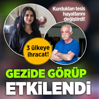 Gezide görüp etkilendi! Baba ve kızı Van'da tesis kurdu hayatları değişti! 3 ülkeye ihracat...