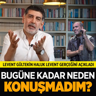 Levent Gültekin Haluk Levent gerçeğini açıkladı