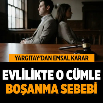 Evlilikte o ifadeyi kullanan yandı: Yargıtay'dan emsal niteliğinde boşanma kararı