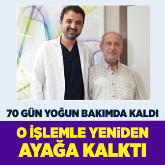70 gün yoğun bakımda kaldı, kalp kapağı mandallama işlemiyle yeniden ayağa kalktı