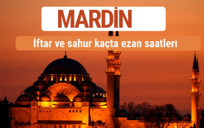 Mardin iftar ve sahur vakti imsak ezan saatleri