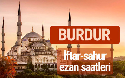 Burdur iftar vakti kaçta? İmsak-sahur ve ezan saatleri