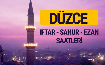 Düzce iftar saati imsak vakti ve ezan saatleri