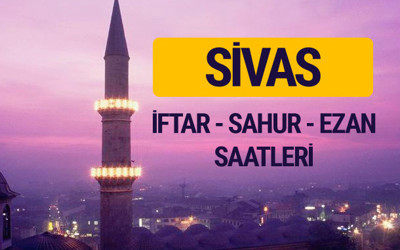 Sivas iftar saati imsak vakti ve ezan saatleri