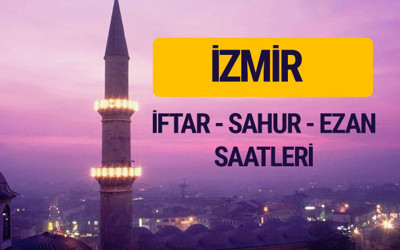 İzmir iftar saati imsak vakti ve ezan saatleri