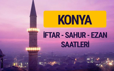 Konya iftar saati imsak vakti ve ezan saatleri