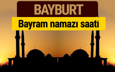 Bayburt bayram namazı vakti kaçta 2018 diyanet saatleri