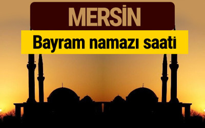 Mersin bayram namazı vakti kaçta 2018 diyanet saatleri
