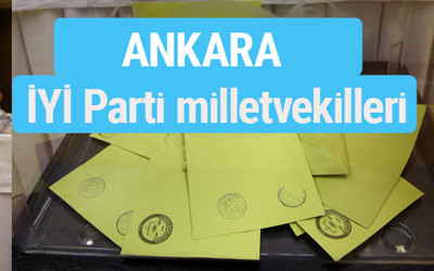 İYİ Parti Ankara milletvekilleri listesi iyi parti oy sonucu 