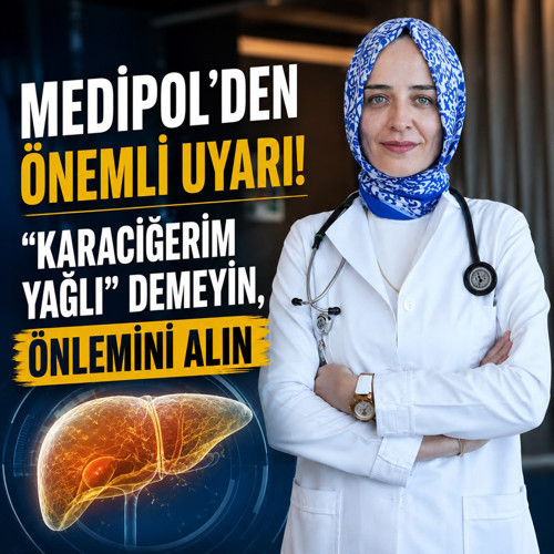 Medipol'den önemli uyarı! “Karaciğerim yağlı” demeyin, önlemini alın