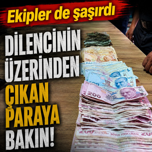 Dilencinin üzerinden çıkan paraya bakın! Ekipler de şaşırdı