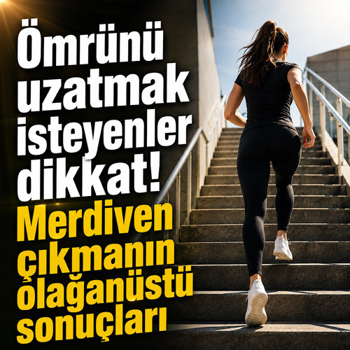 Ömrünü uzatmak isteyenler dikkat! Merdiven çıkmanın olağanüstü sonuçları