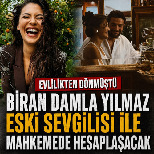 Biran Damla Yılmaz ve eski sevgilisi evlilikten dönmüştü! Mahkemede hesaplaşacak