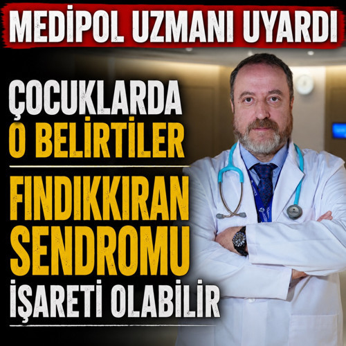 Medipol uzmanından o belirtiler için uyarı: Çocuklarda fındıkkıran sendromu olabilir