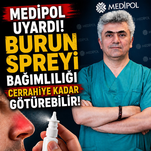 Medipol uyardı! Burun spreyi bağımlılığı cerrahiye kadar götürebilir