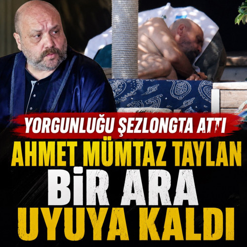Ahmet Mümtaz Taylan sezonun yorgunluğunu şezlongda çıkardı