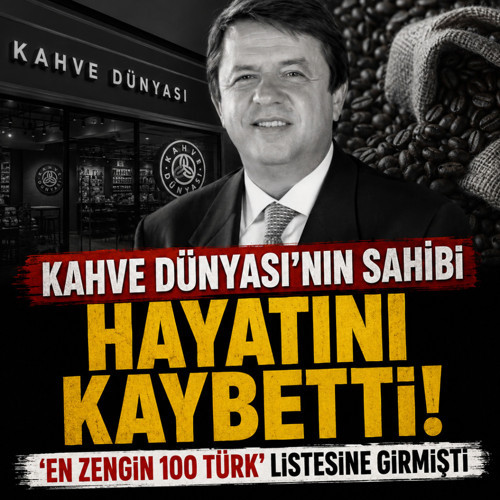Kahve Dünyası'nın sahibi Birol Altınkılıç hayatını kaybetti! 'En zengin 100 Türk' listesine girmişti