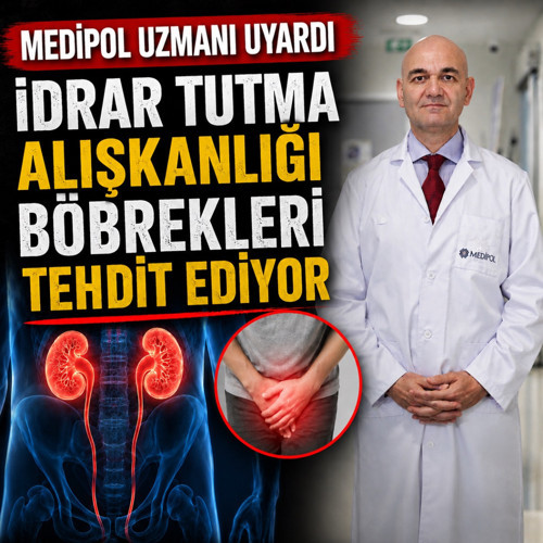 Medipol uzmanı uyardı: İdrar tutma alışkanlığı böbrekleri tehdit ediyor