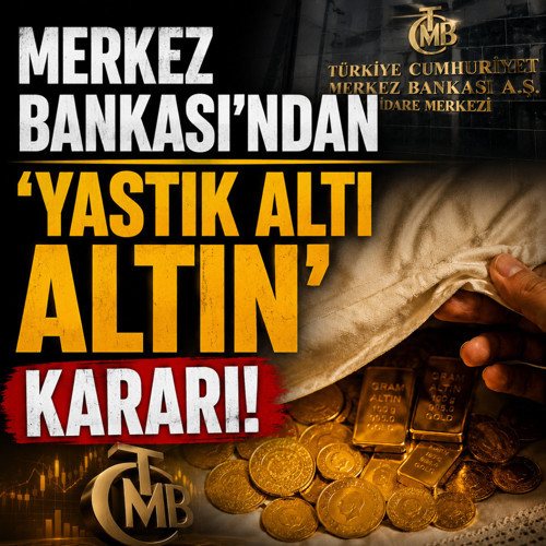 Merkez Bankası'ndan "yastık altı altın" kararı! Düzenleme kaldırıldı