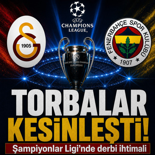 Torbalar kesinleşti! Şampiyonlar Ligi'nde Galatasaray-Fenerbahçe derbisi ihtimali