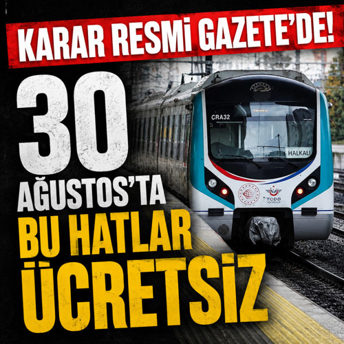 Karar Resmi Gazete'de! 30 Ağustos'ta bu hatlar ücretsiz olacak