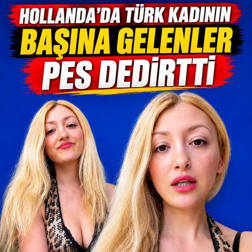 Hollanda'da çalışan Türk kadının başına gelenler pes dedirtti