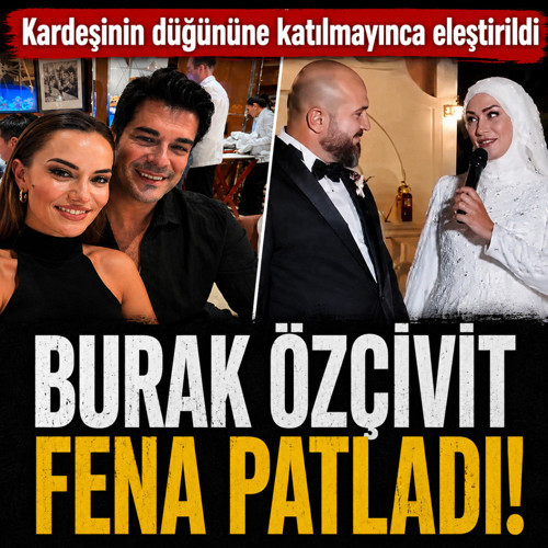 Kardeşinin düğününe katılmadı! Burak Özçivit eleştirilere isyan etti