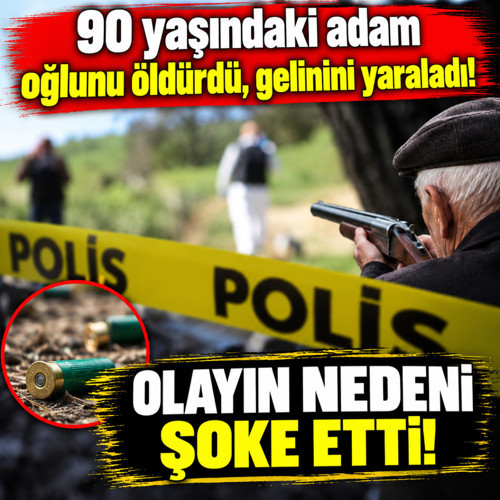 90 yaşındaki adam oğlunu öldürdü, gelinini yaraladı! Olayın nedeni şoke etti