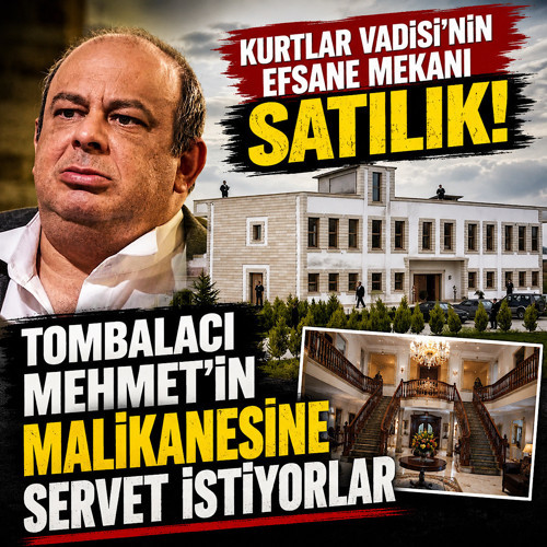 Kurtlar Vadisi’nin efsane mekanı satılık! Tombalacı Mehmet’in malikanesine servet istiyorlar