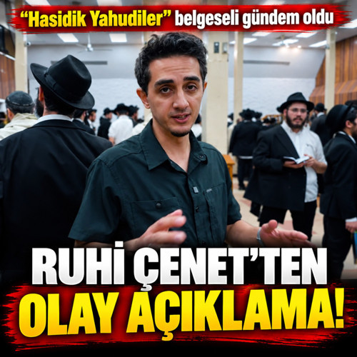 "Hasidik Yahudiler" belgeseli gündem oldu! Ruhi Çenet'ten olay açıklama