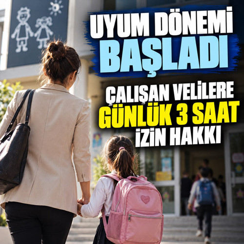 Uyum dönemi başladı: Çalışan velilere günlük 3 saat izin hakkı