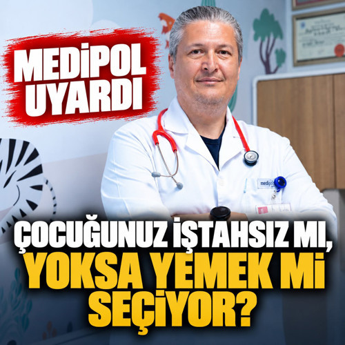 Medipol uyardı! Çocuğunuz iştahsız mı, yoksa yemek mi seçiyor?