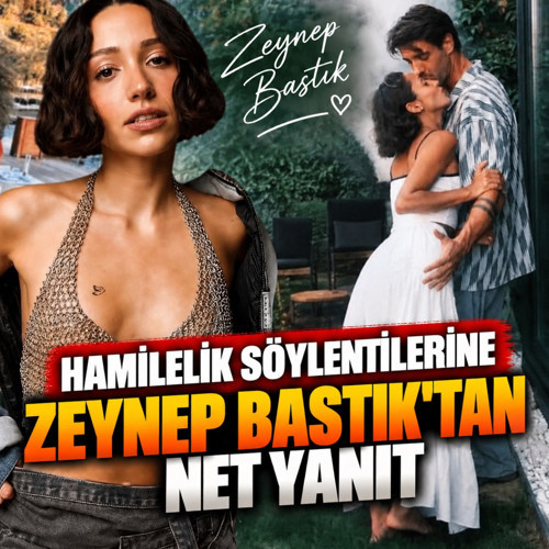 Zeynep Bastık'tan "hamile" iddialarına yanıt! "Bebek geliyor mu?"