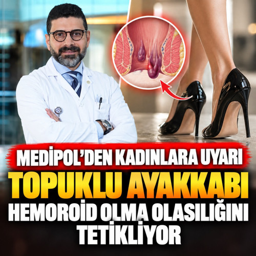 Medipol’den kadınlara uyarı: Topuklu ayakkabı hemoroid olma olasılığını tetikliyor