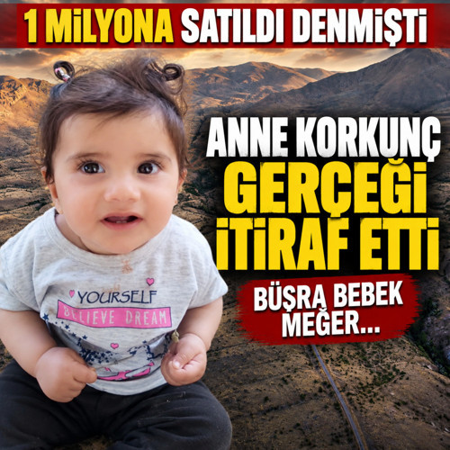 Büşra bebekle ilgili anne korkunç sırrı ifşa etti baba öldürmüş cinsel istismar şüphesi