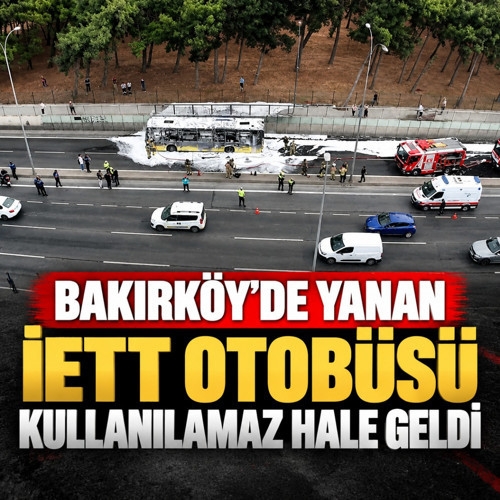 Bakırköy'de yanan İETT otobüsü kullanılamaz hale geldi