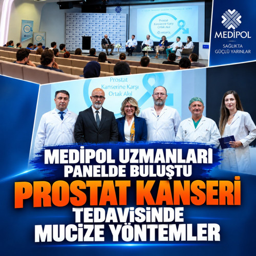 Medipol uzmanları panelde buluştu! 15 Eylül Prostat Kanseri Farkındalık Günü’nde çok özel uyarılar