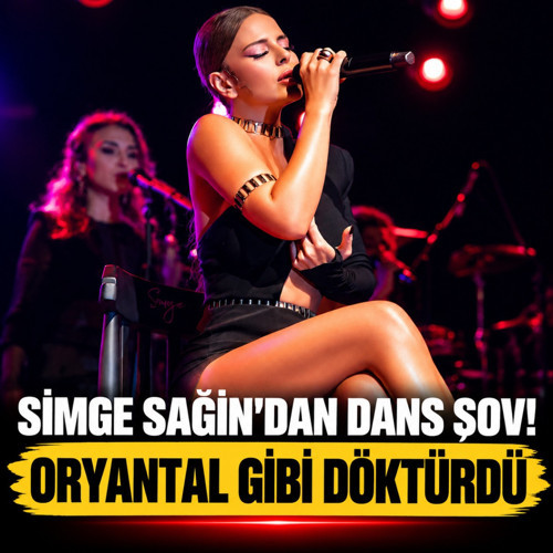 Simge Sağın'dan dans şov! Sahnede oryantal gibi döktürdü...