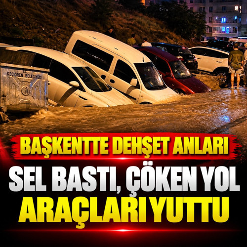 Başkentte dehşet anları! Sel bastı, çöken yol araçları yuttu