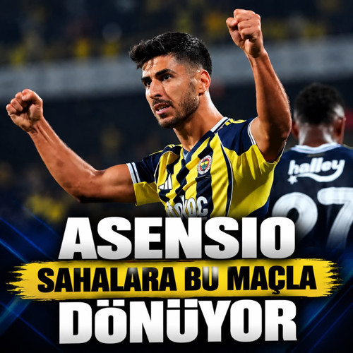 Fenerbahçe'de Marco Asensio müjdesi! Yıldız oyuncunun sahalara döneceği maç belli oldu